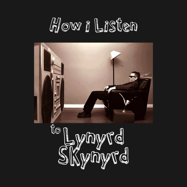 how i listen lynyrd s by debaleng
