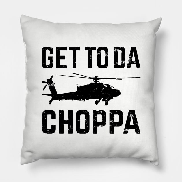 Get To Da Choppa! Pillow by scribblejuice