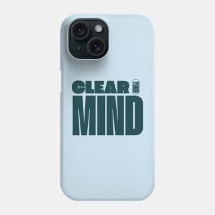 Clear Your Mind Phone Case