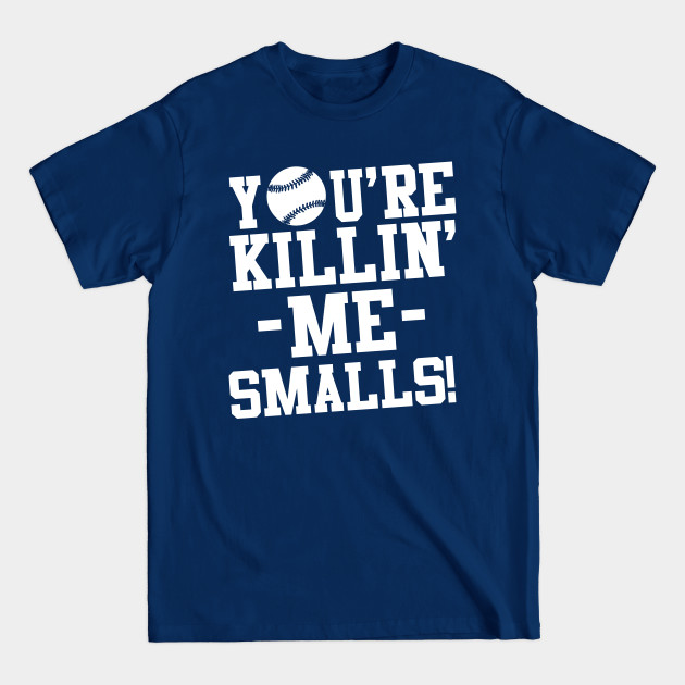 Disover You're killin me smalls! - Sandlot Kids - T-Shirt