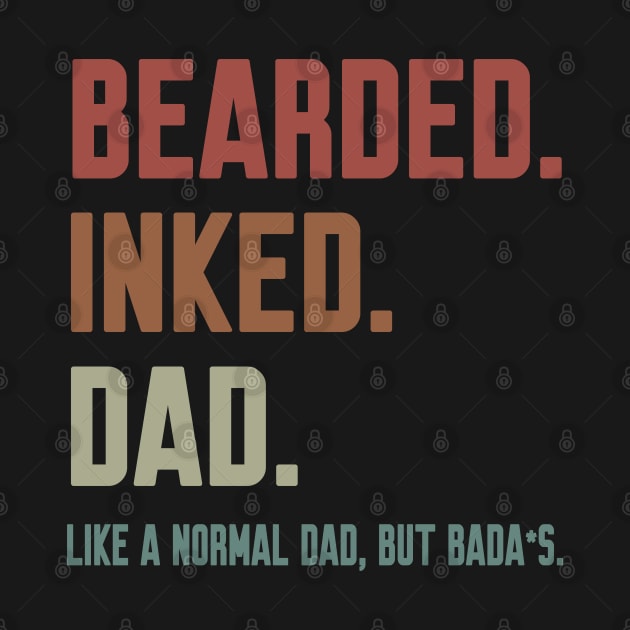 Bearded Inked Dad Like A Normal Dad But Badass by WorkMemes