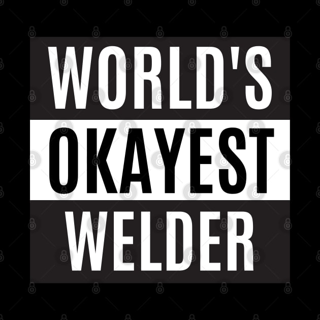 World's Okayest Welder by taurusworld