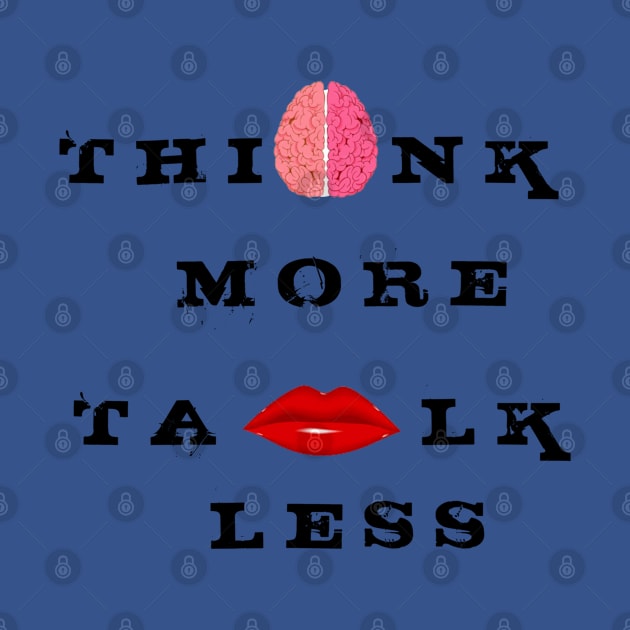 Think More, Talk Less by Primigenia