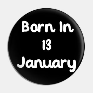 Born In 13 January Pin