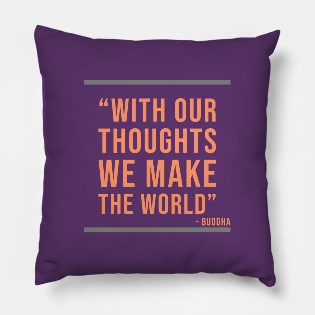 With our thoughts we make the World - Buddhist quote Pillow by Room Thirty Four