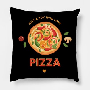 Just a boy who loves pizza Pillow