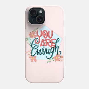 You are enough Phone Case