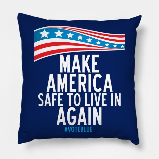 Make America Safe To Live In Again Pillow by epiclovedesigns