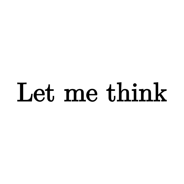 Let me think by Absign