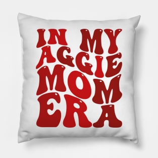 In My Aggie Mom Era Pillow