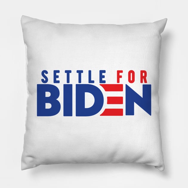 settle for biden 2020 Pillow by BeHappy12