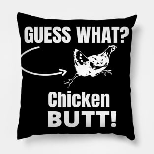 Guess What? Chicken Butt! Pillow