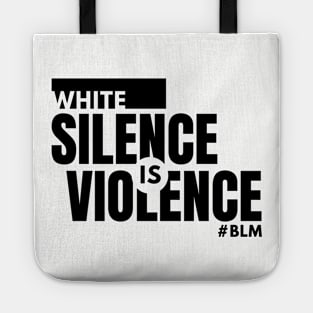 WHITE SILENCE IS VIOLENCE - BLM Tote