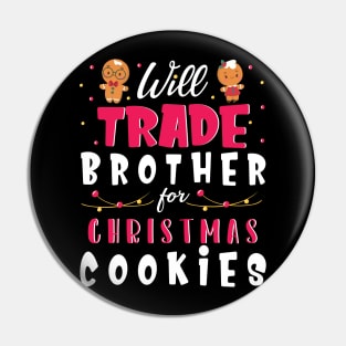 Will Trade Brother For Christmas Cookies Merry Xmas Noel Day Pin