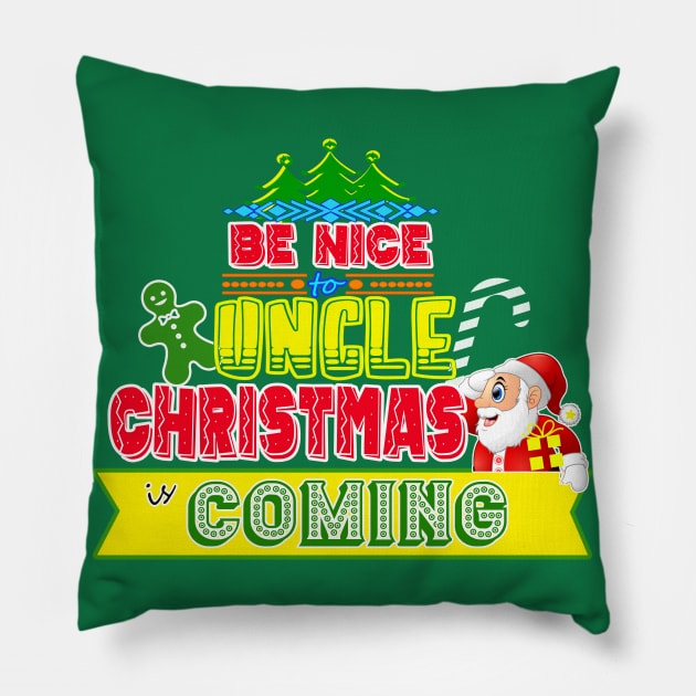 Be Nice to Uncle Christmas Gift Idea Pillow by werdanepo