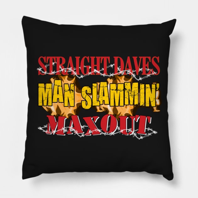 Straight Daves Man Slammin' Max Out Pillow by Meta Cortex