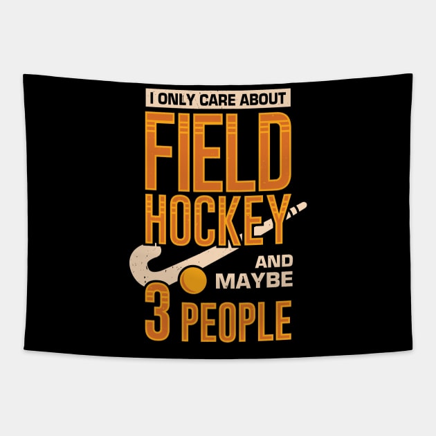 I Only Care About Field Hockey And Maybe 3 People Tapestry by Dolde08