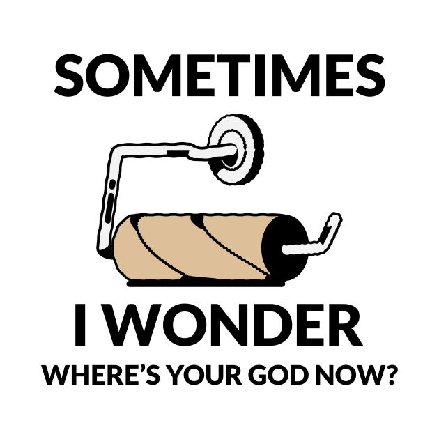 SOME TIME I WONDER WHERE'S YOUR GOD NOW? by MEN SWAGS