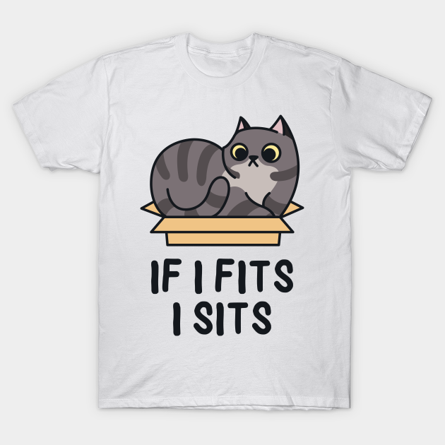 Discover If I Fits I Sits - Cat - T-Shirt