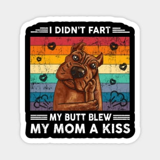 Pitbull Shirt I Didn't Fart My Butt Blew You A Kiss Magnet