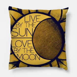 Live by the sun love by the moon Pillow