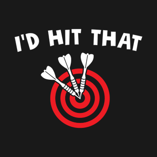 I'd Hit That Funny Throwing Darts Bullseye T-Shirt