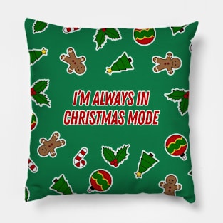 Always In Christmas Mode Pillow