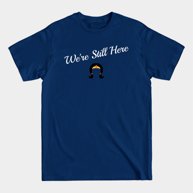 We're still here - Civil Rights - T-Shirt