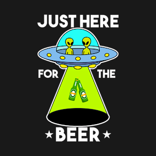 Just Here For The Beer, Alien Abduction, Beer Bottles, Beer Lovers Gift, Funny T-Shirt