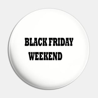 BLACK FRIDAY WEEKEND Pin