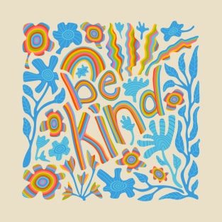 BE KIND Uplifting Motivational Lettering Quote with Flowers Rainbow - UnBlink Studio by Jackie Tahara T-Shirt