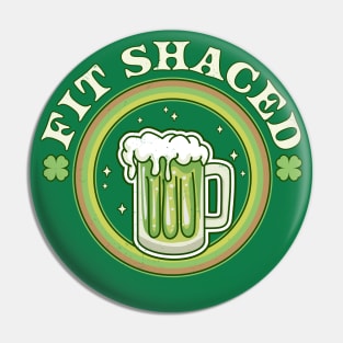 Fit Shaced St Patricks Day - Saint Patrick's Day Drinking Pin