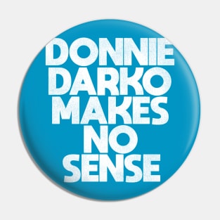 Donnie Darko Makes No Sense Pin