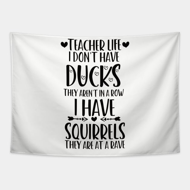 teacher life i don' have ducks they aren't in a row i have squirrels they are at a rave family consumer science teacher Tapestry by Gaming champion