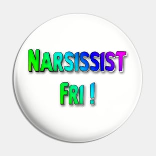 Narsissist Fri - blue hue Pin