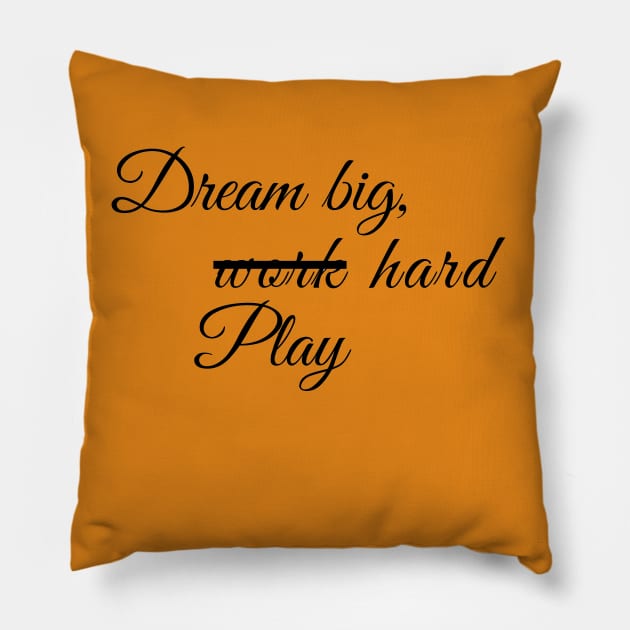 Dream big and work or play hard Pillow by Gold4you