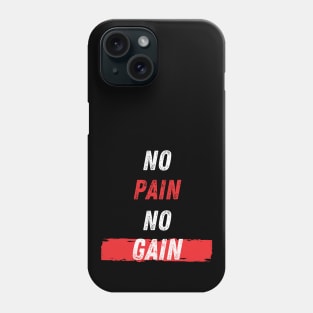No Pain No Gain Phone Case