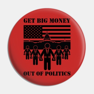 Get Big Money Out Of Politics (Black) Pin