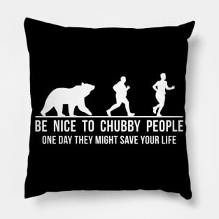 Be Nice To Chubby Pillow