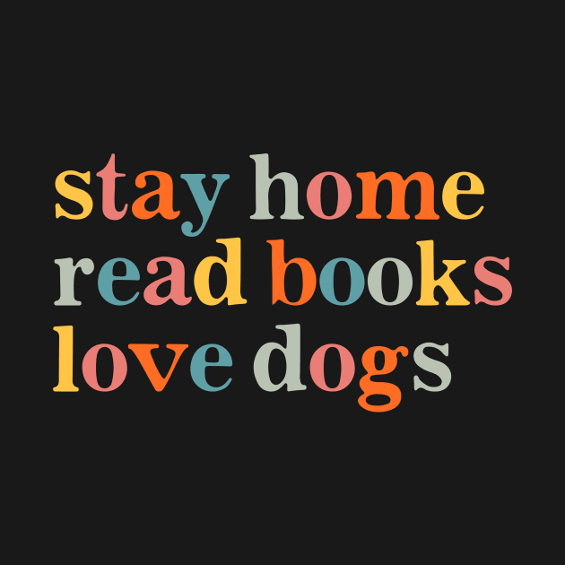 Stay Home Read Books Love Dogs Vintage by EnarosaLinda XY