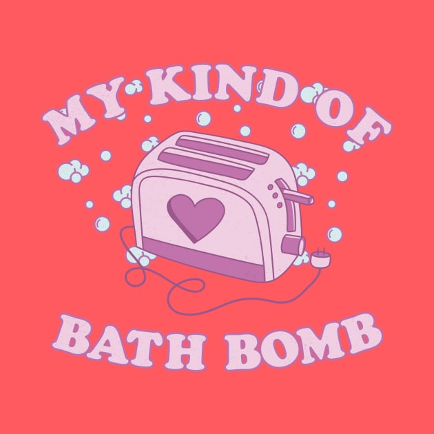 My Kind Of Bath Bomb by secondskin