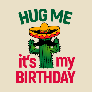 Cactus Lover Hug Me It's My Birthday T-Shirt