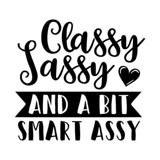 Classy Sassy and A Little Bit Smart Assy T-Shirt