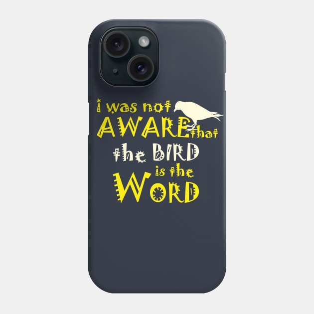 I Was not aware that the Bird is the Word Phone Case by Meta Cortex