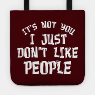 IT'S NOT YOU I JUST DON'T LIKE PEOPLE Tote