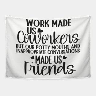 Cool Coworker Best Friend Saying Work Made Us Coworkers Tapestry