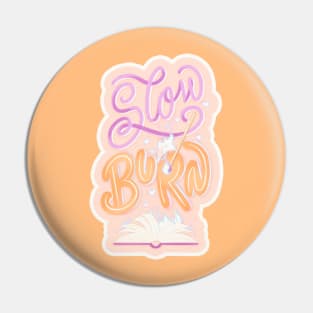 SLOW BURN Pin