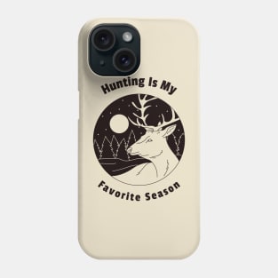 Hunting Is My Favorite Season Phone Case