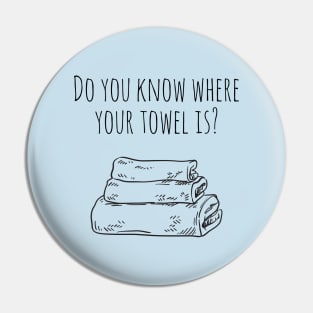 Do You Know Where Your Towel Is? Pin