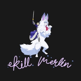 Kill Merlin T-Shirt